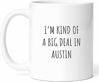 Big Deal In Austin Mug - Capital Coffee Cup - Resident Funny Gift From - Lone Star State Tea Mugs - Atx Cups - 11 Oz Ceramic Gifts For Locals, Birthday, Him, Her, Christmas, New Year, City Explorer