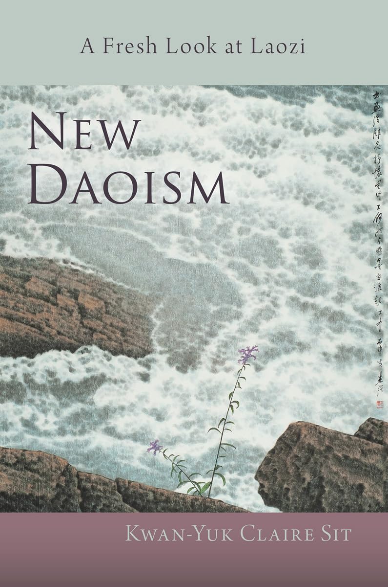 New Daoism A Fresh Look at Laozi by Kwan-Yuk Claire Sit (Paperback Book)