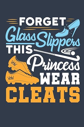 Forget Glass Slippers This Princess Wears Cleats: Field Hockey Journal for Players, Blank Paperback Notebook to Write In, 150 Pages, College Ruled