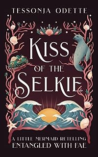 Kiss of the Selkie: A Little Mermaid Retelling (Entangled with Fae)