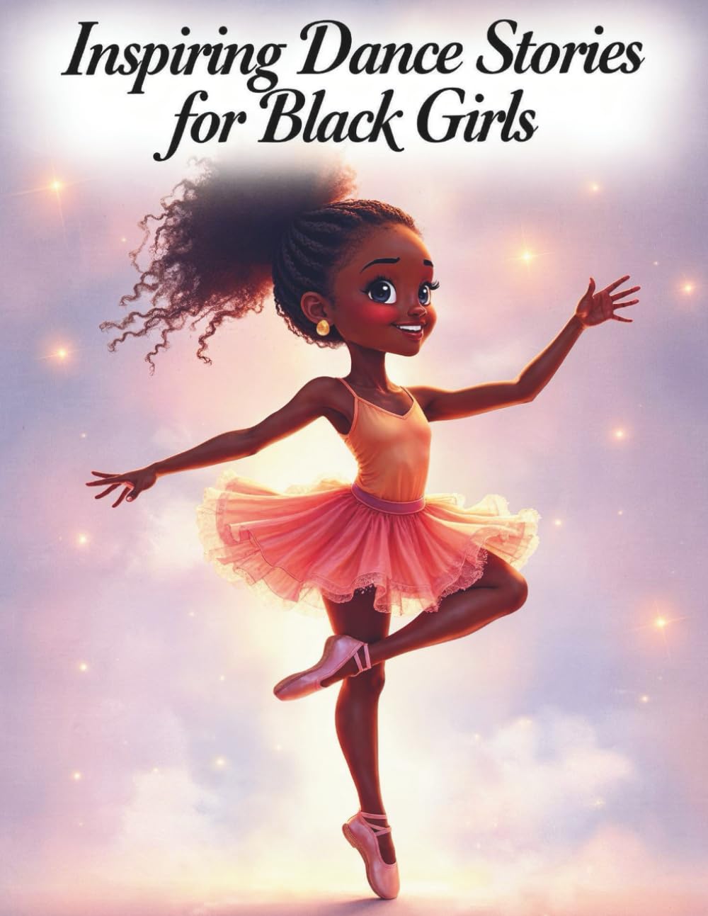 Inspiring Dance Stories for Black Girls: 20 Tales to Help You Find Your Rhythm and Shine in the Spotlight