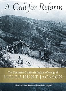 A Call for Reform: The Southern California Indian Writings of Helen Hunt Jackson