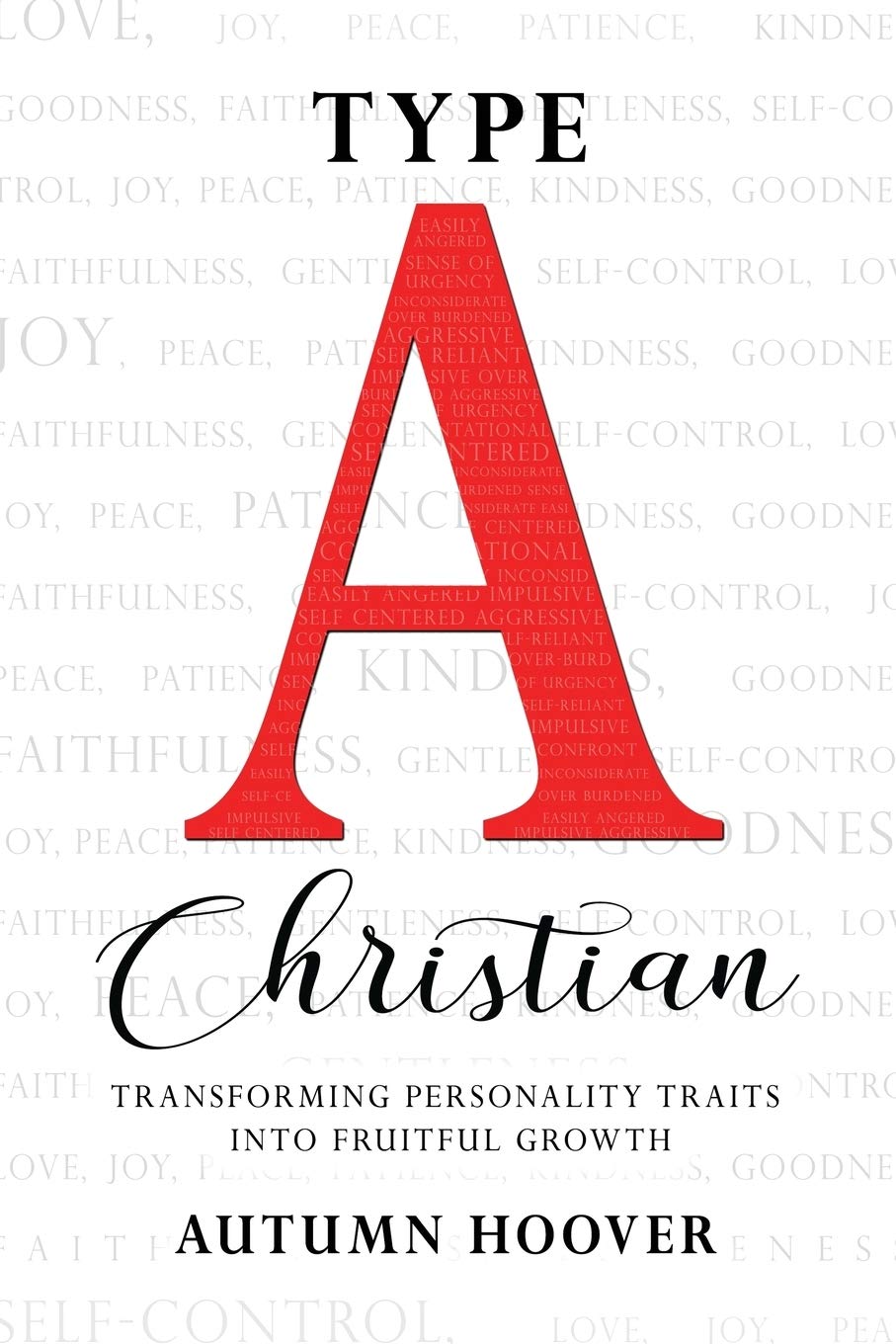 Type A Christian: Transforming Personality Traits into Fruitful Growth (Type A Christian 2-Book Series)