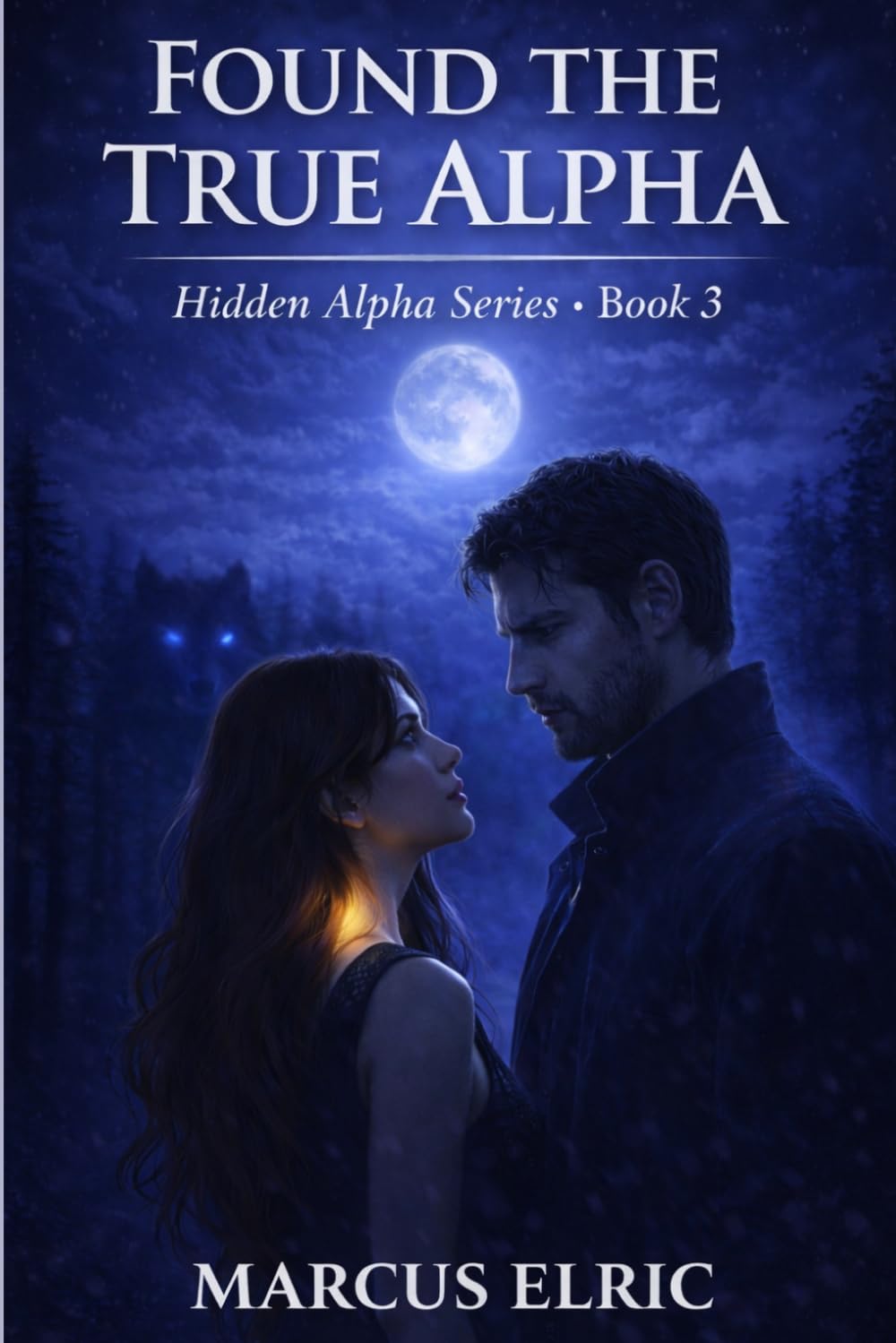 FOUND THE TRUE ALPHA: The Bond Was Never Real… Until She Found the True Alpha (Hidden Alpha Series – Book 3)