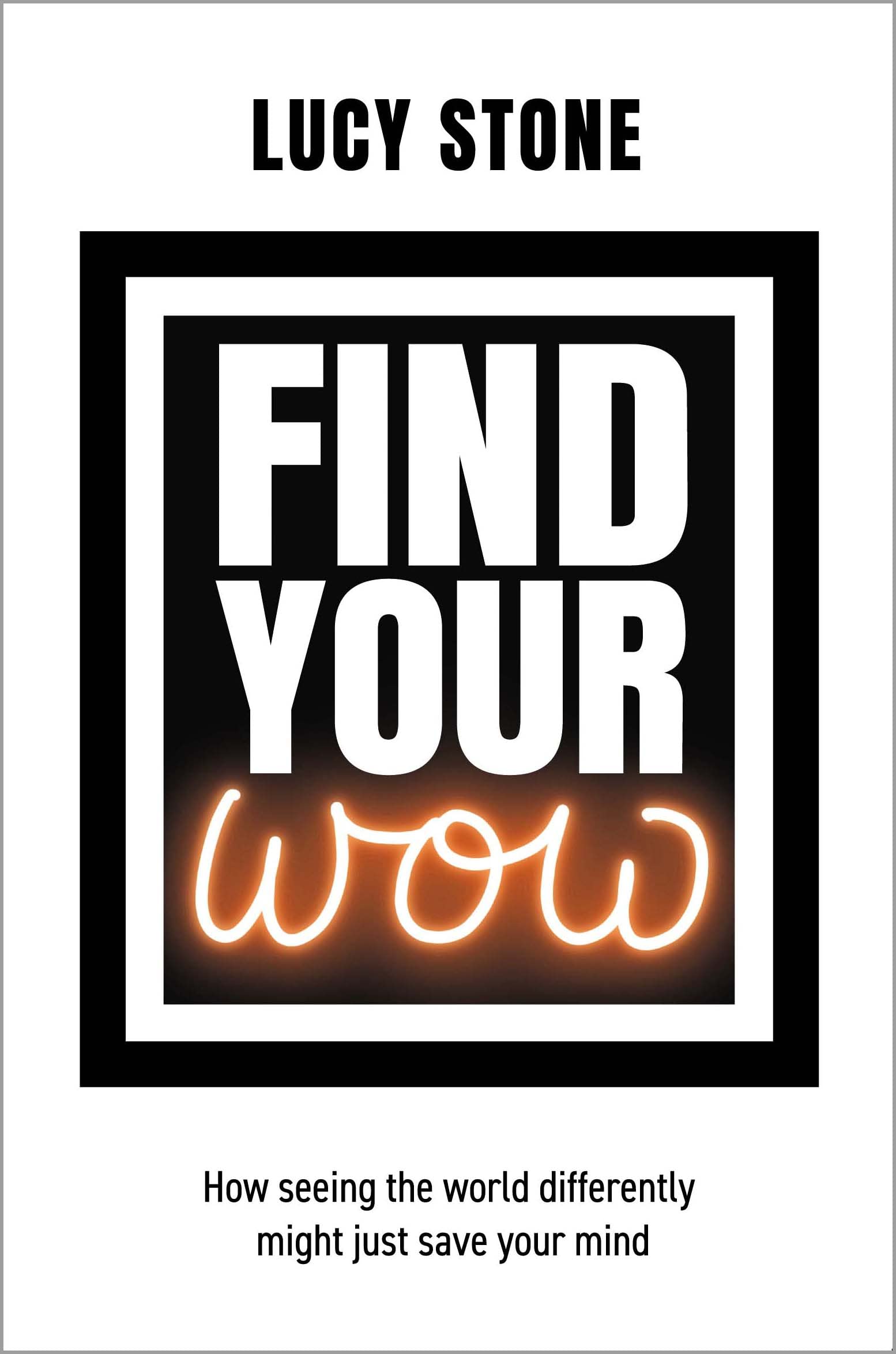 Find Your WOW - How seeing the world differently might just save your mind