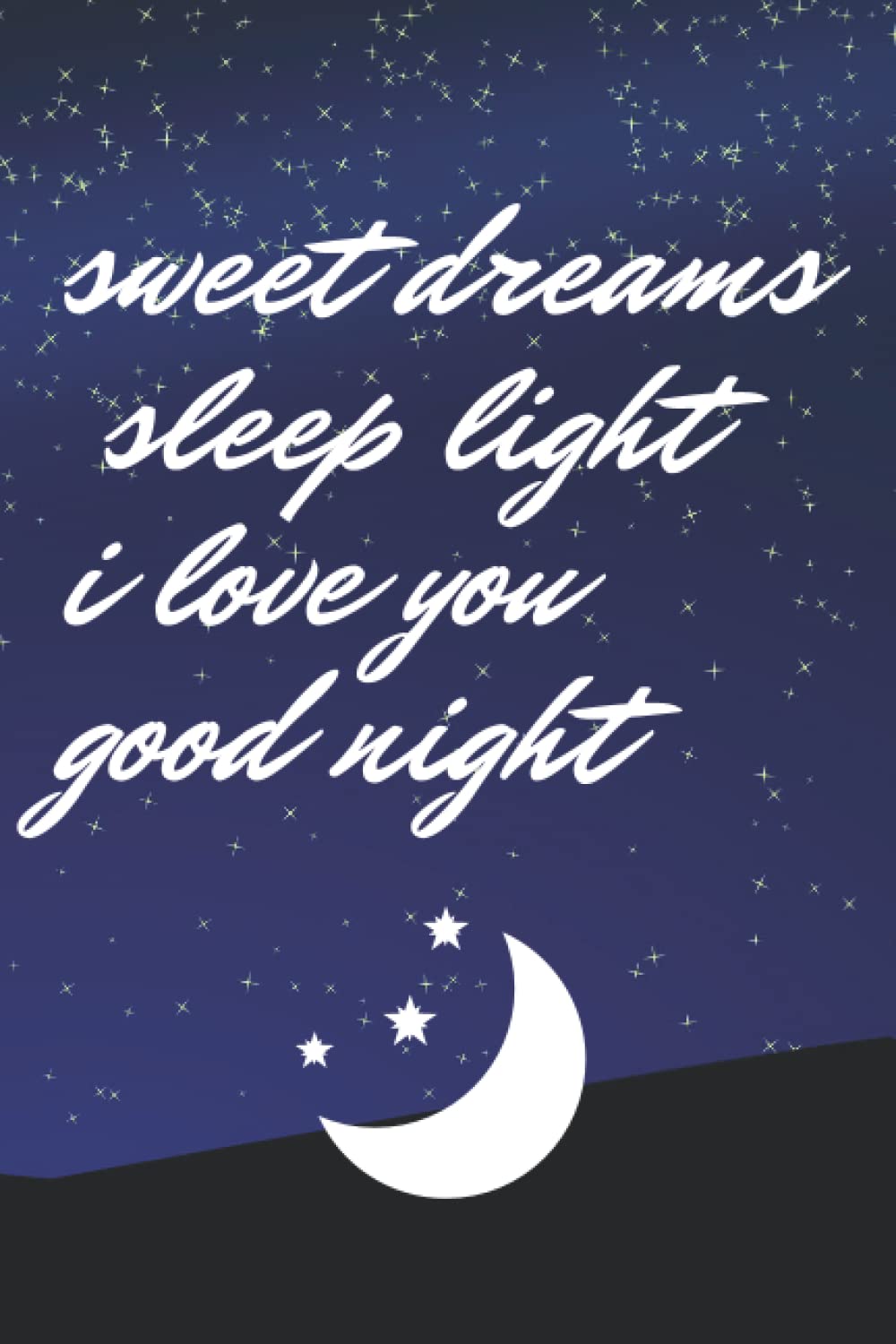 sweet dreams sleep light i love you good night:Dream Journal