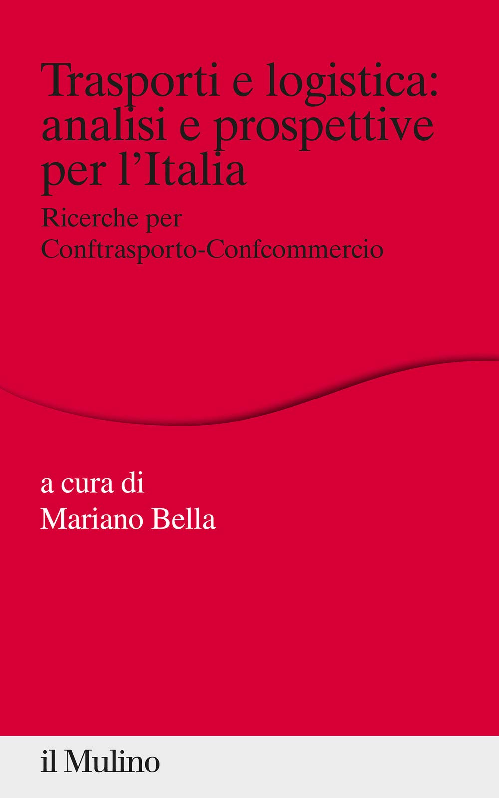 Trasporti E Logistica: Analisi E Prospettive Per L'italia. Ricerche Per Conftrasporto-Confcommercio - 4