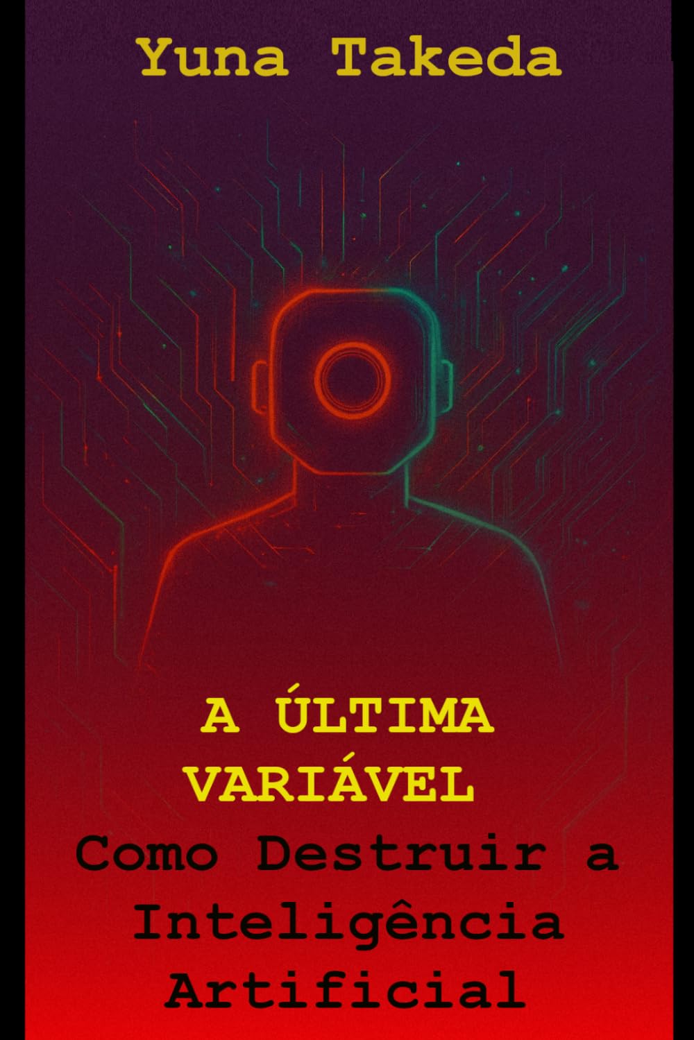 A ÚLTIMA VARIÁVEL: Como Destruir a Inteligência Artificial: 2