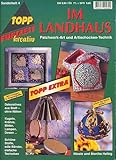  Im Landhaus - Patchwork-Art und Artischocken-Technik (6. illustrierte Auflage inkl. Vorlagen in Originalgröße - Sonderausgabe Nr. 4 - 1999) [Broschiert]