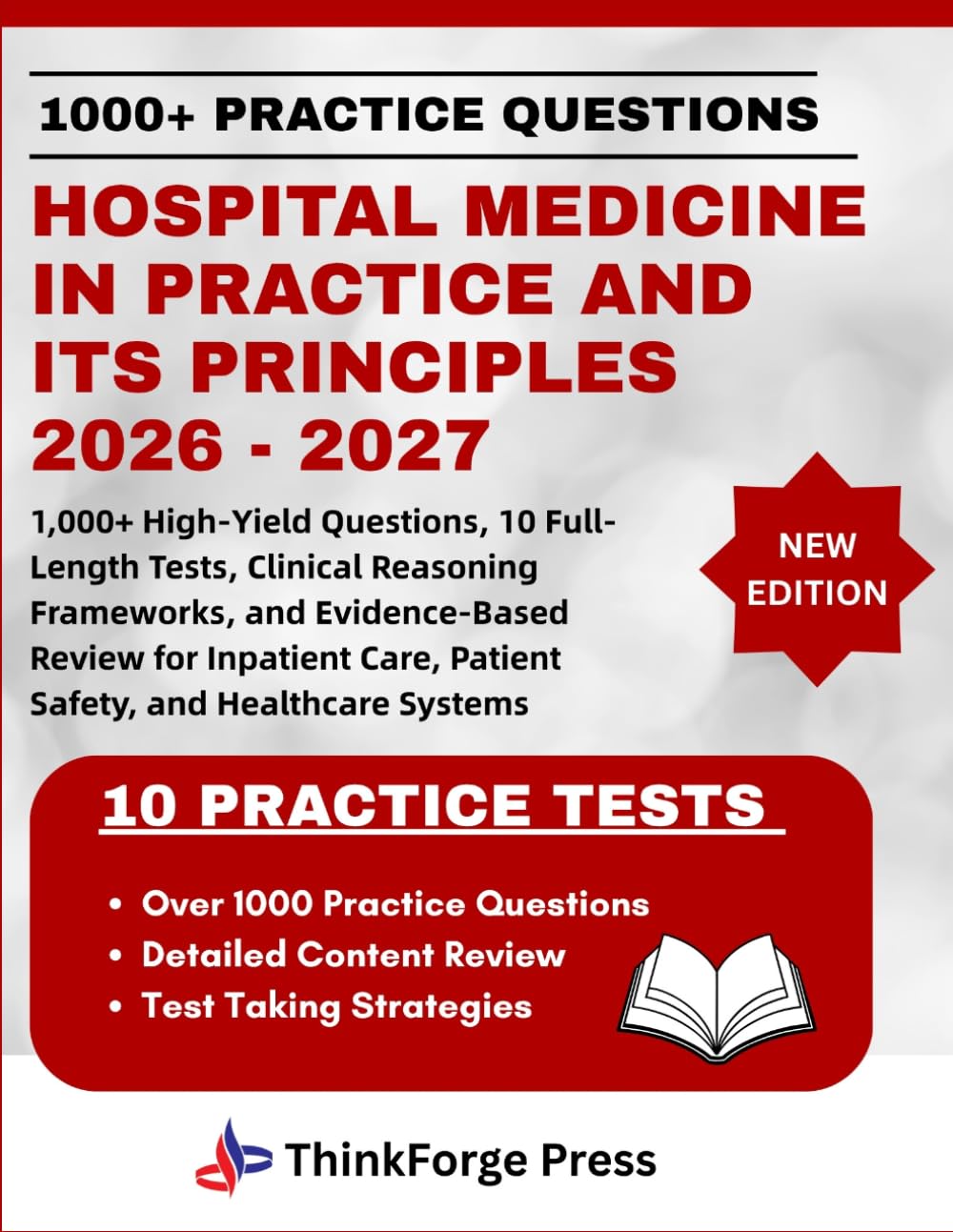 HOSPITAL MEDICINE IN PRACTICE AND ITS PRINCIPLES 2026 - 2027: 1,000+ High-Yield Questions, 10 Full-Length Tests, Clinical Reasoning Frameworks, and ... Care, Patient Safety, and Healthcare Systems