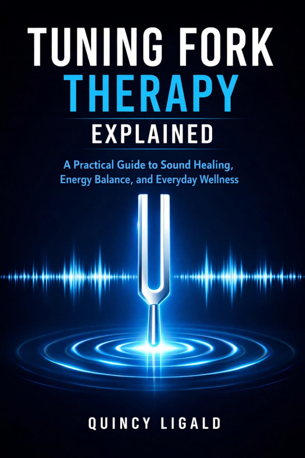 Tuning Fork Therapy Explained: A Practical Guide to Sound Healing, Energy Balance, and Everyday Wellness