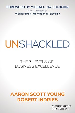Unshackled: The 7 Levels of Business Excellence-Wow! eBook