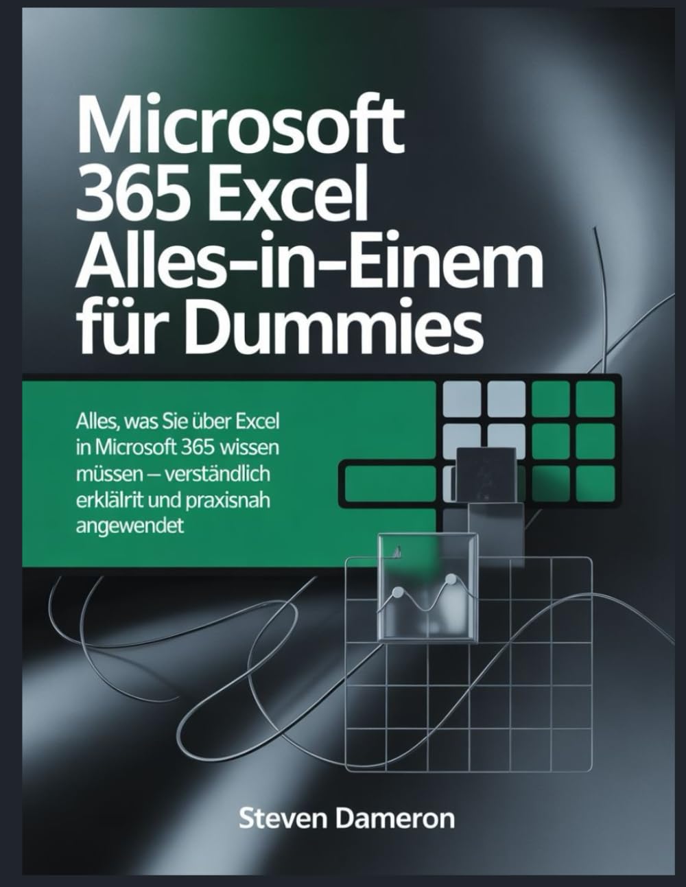 Microsoft 365 Excel Alles-in-einem für Dummies: Alles, was Sie über Excel in Microsoft 365 wissen müssen – verständlich erklärt und praxisnah angewendet