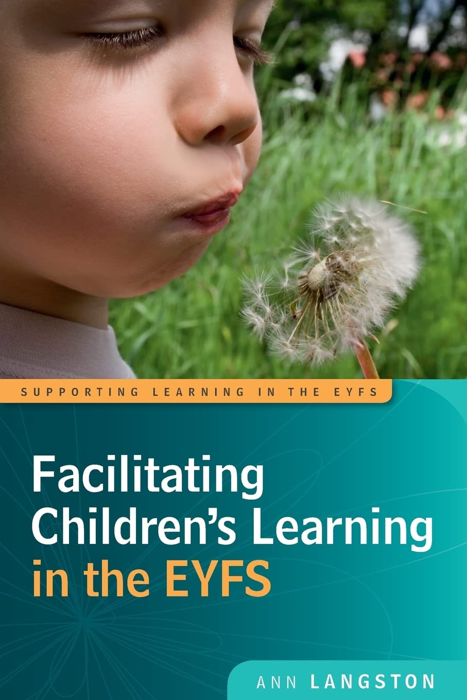 Facilitating Children's Learning In The Eyfs (Supporting Learning in the Eyfs)