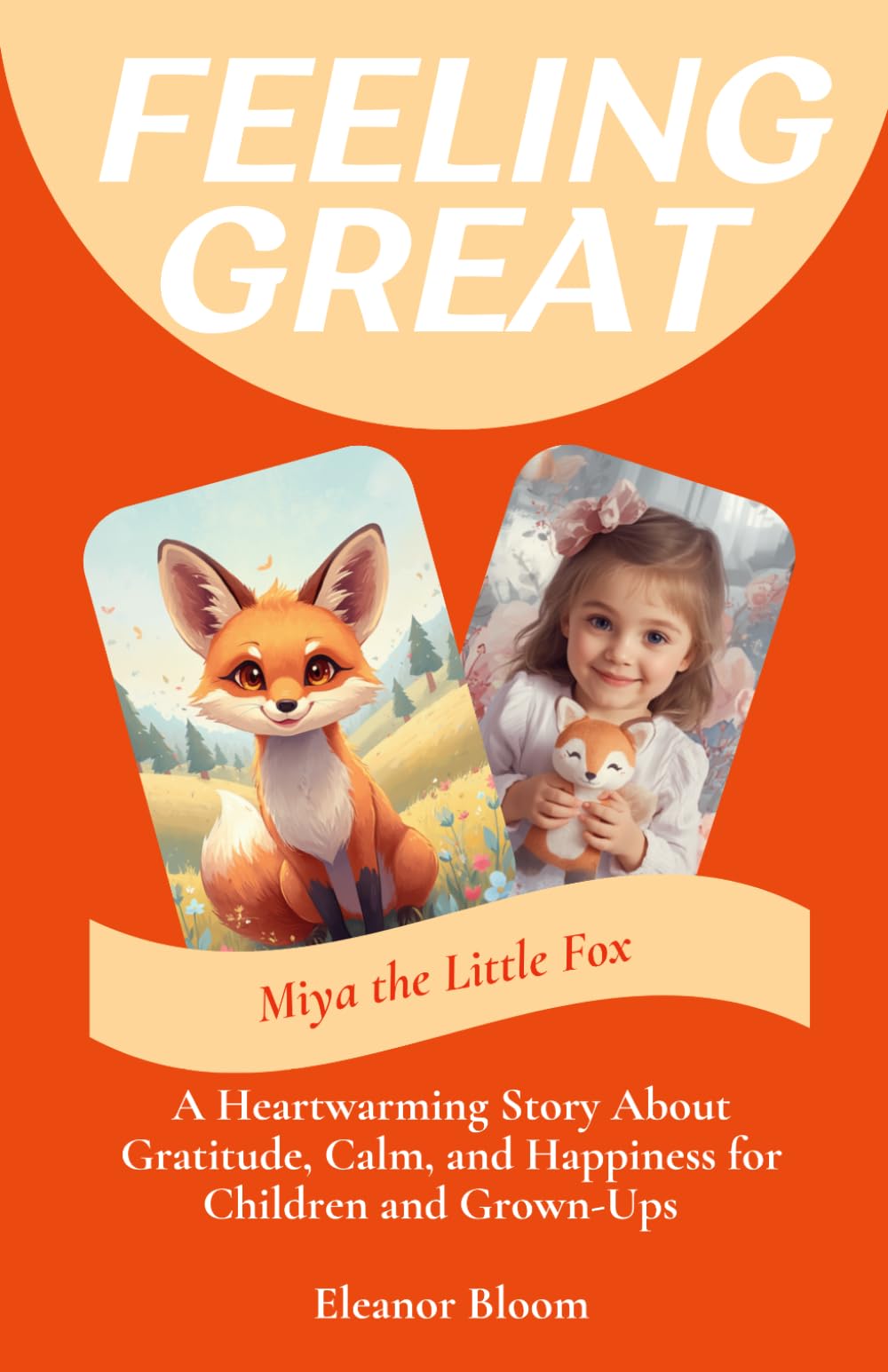 Feeling Great Starts with Little Moments: A Heartwarming Story About Gratitude, Calm, and Happiness for Children and Grown-Ups