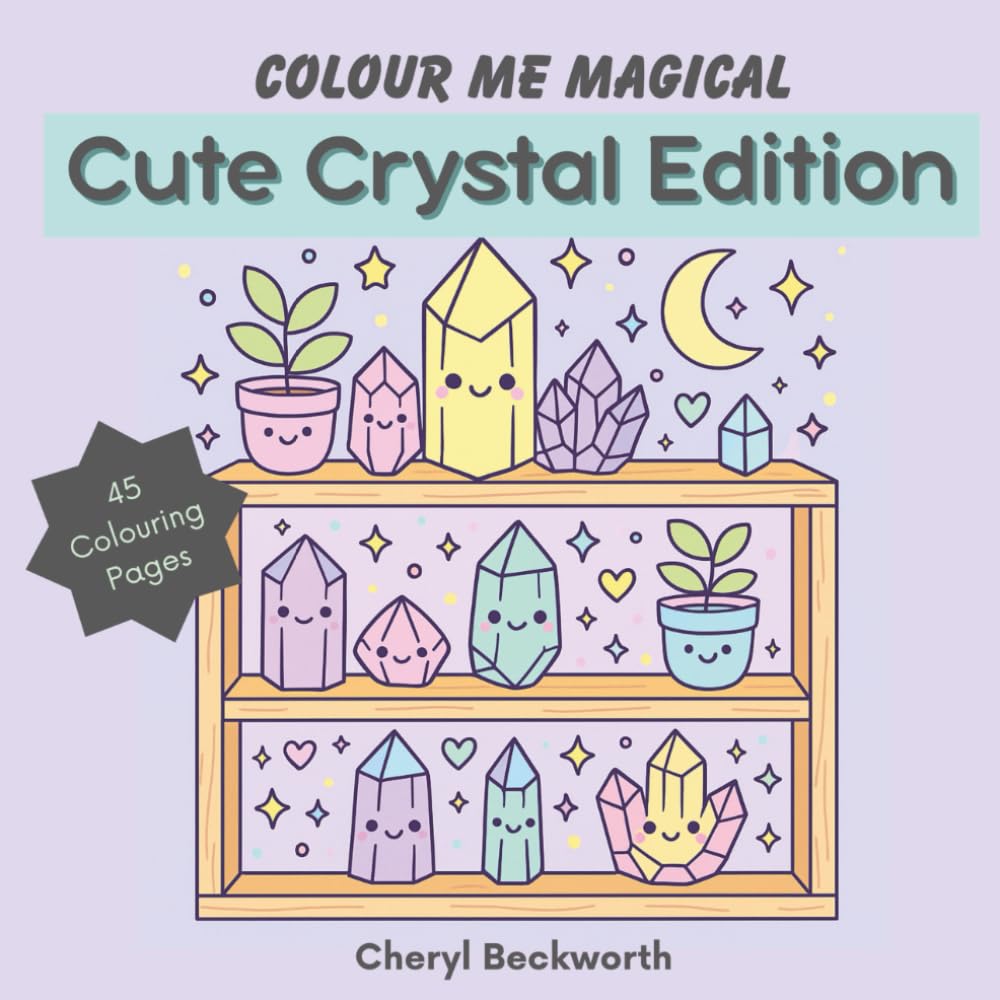 Colour Me Magical: Cute Crystal Edition: Cute and Cosy Colouring Book for Adults and Teens (Colour Me Magical Colouring Books)