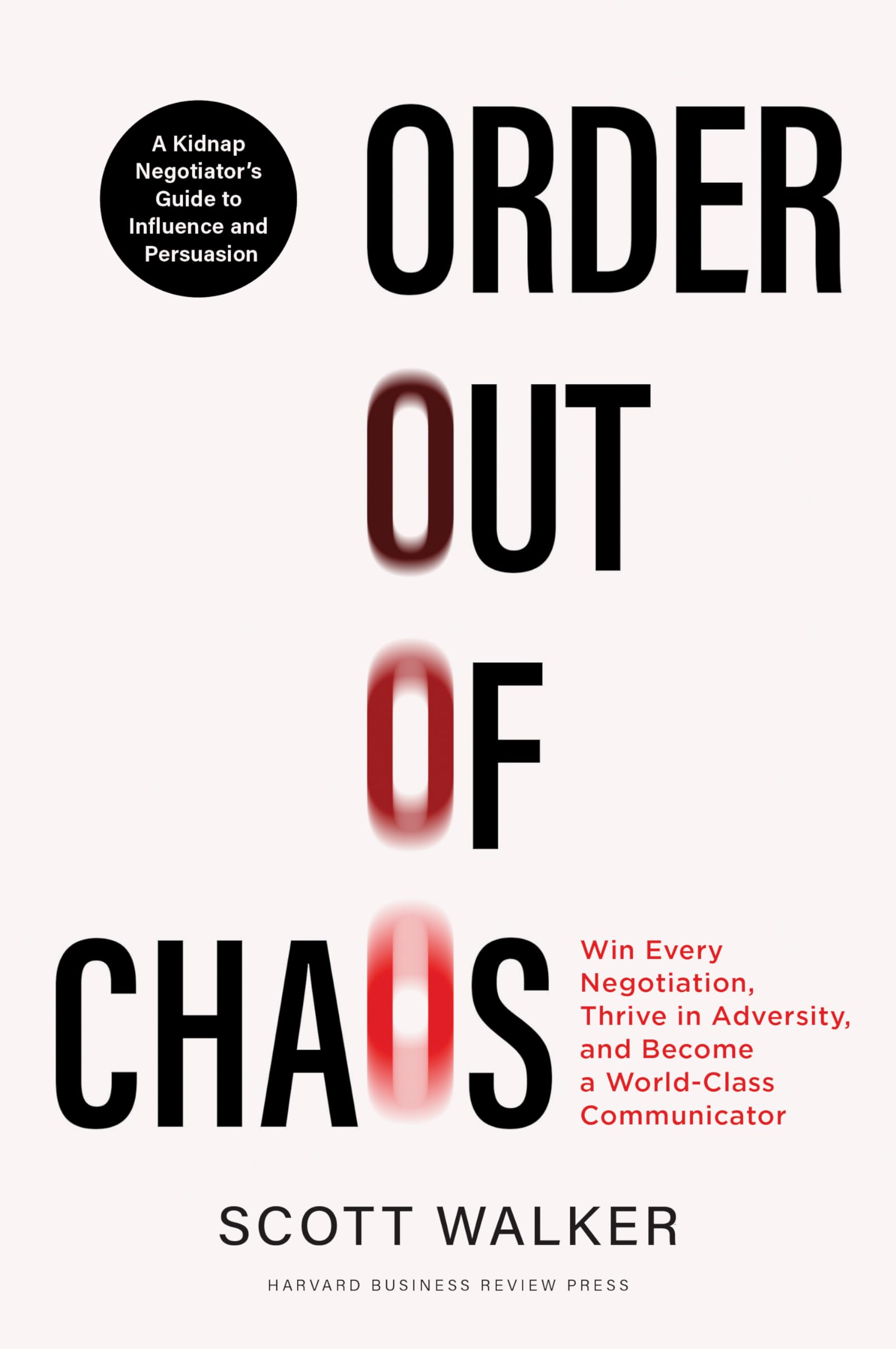 Buy Order Out of Chaos: Win Every Negotiation, Thrive in Adversity, and Become a World-Class Communicator — BookShops.in