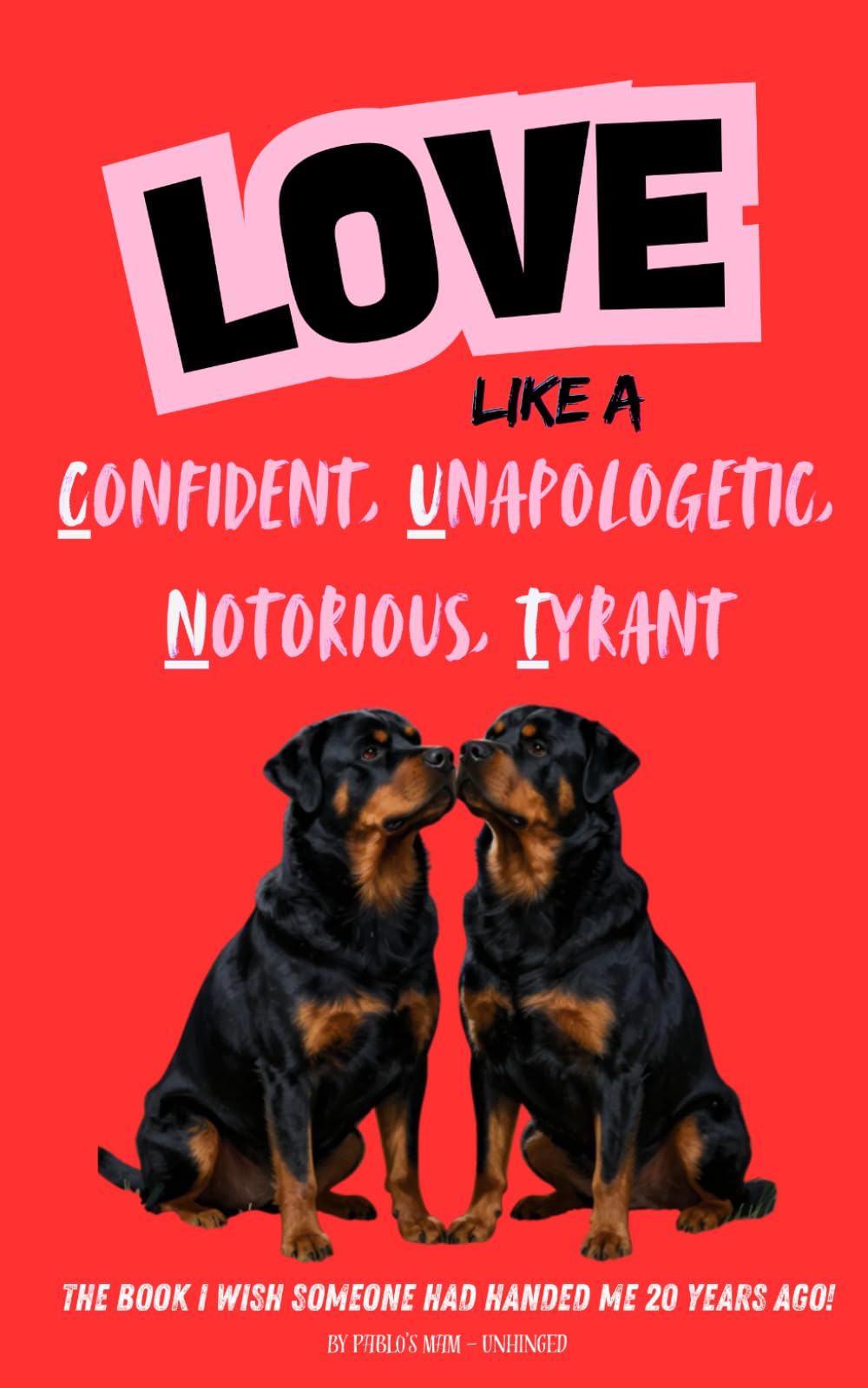 Love like a Confident, Unapologetic, Notorious, Tyrant