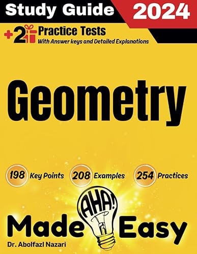 Geometry Made Easy: Ultimate Study Guide and Test Prep with Key Points, Examples, and Practices. The Best Tutor for Beginners and Pros + Two Practice ... Rapid Reviews, Formula Sheets, Flash Cards)