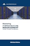 Mastering IT Infrastructure Management: Concepts, Techniques, and Applications