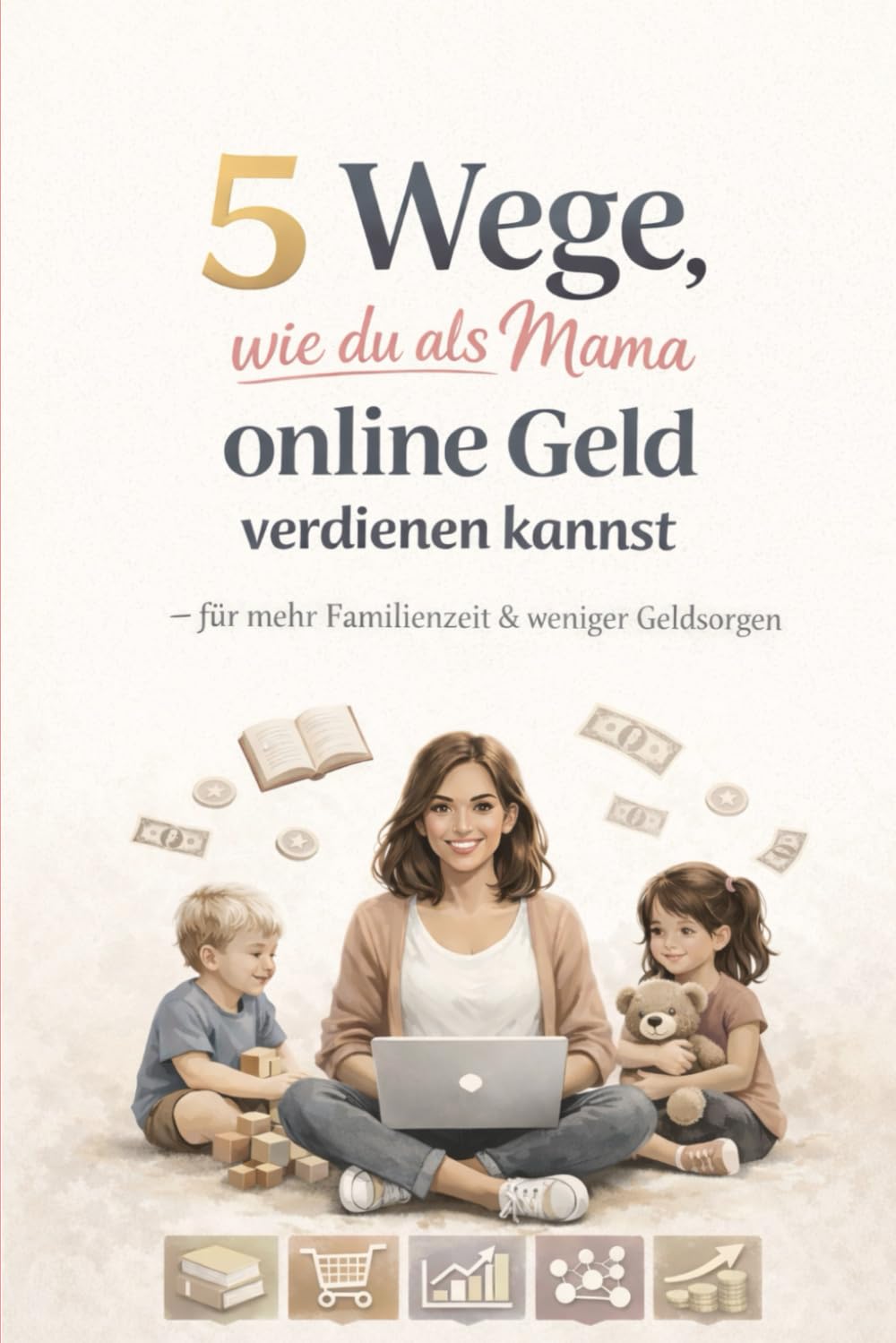 5 Wege, um als Mama online Geld zu verdienen