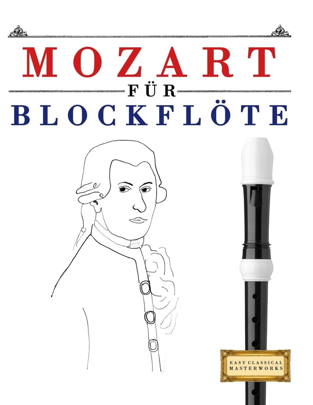 Mozart für Blockflöte: 10 Leichte Stücke für Blockflöte Anfänger Buch