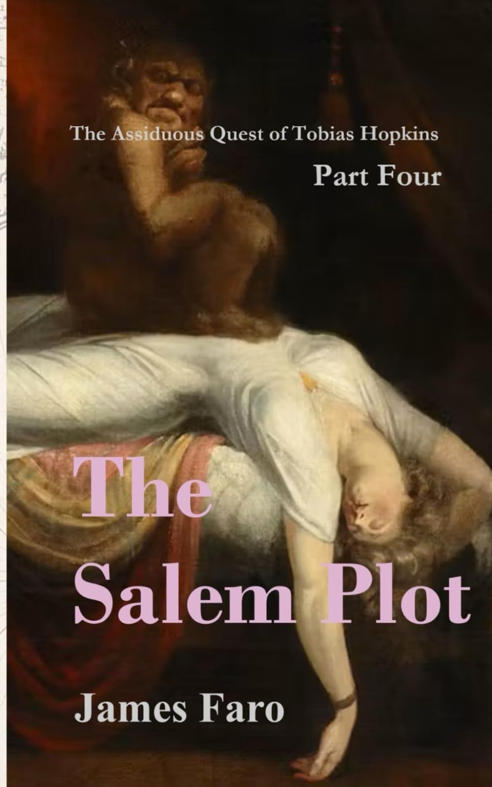 The Salem Plot: Part Four of The Assiduous Quest of Tobias Hopkins (The Assiduous Quest in Parts)