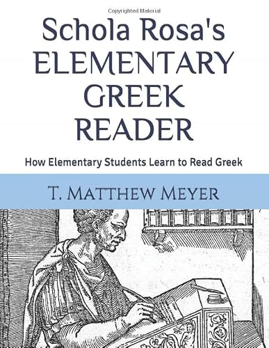 Schola Rosa's Elementary Greek Reader: How Elementary Students Learn to Read Greek