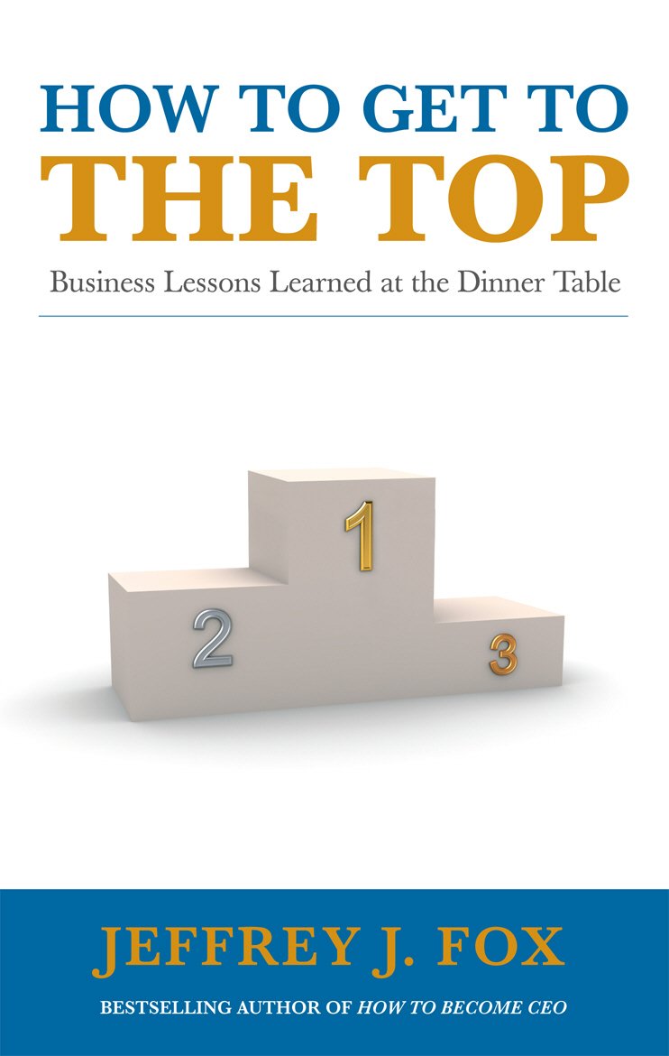 Vermilion How to Get to the Top: Business lessons learned at the dinner table