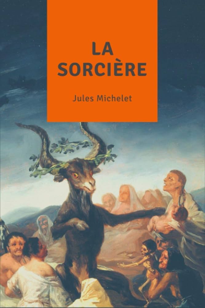 la sorcière Jules Michelet La Sorciere, the Witch of the Middle Ages: Michelet, Jules