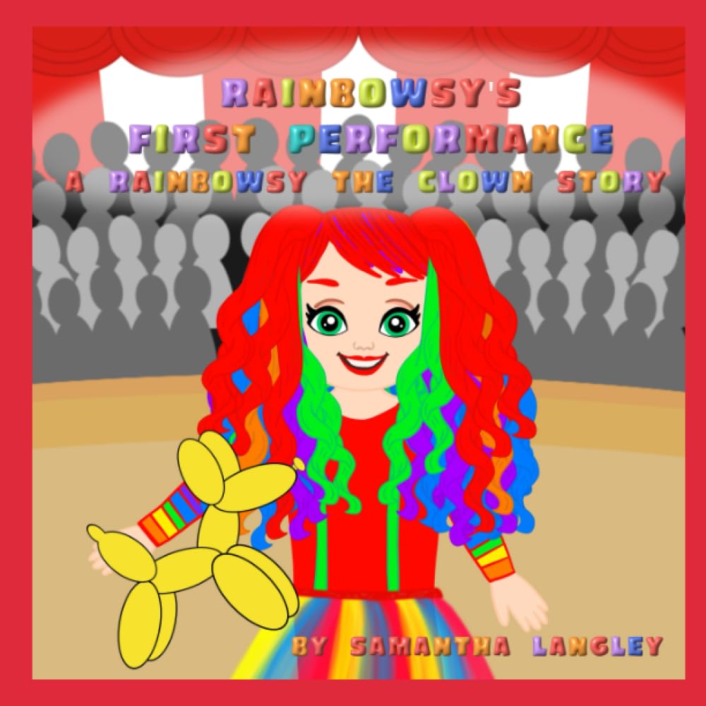Rainbowsy's First Performance: A Rainbowsy the Clown Story