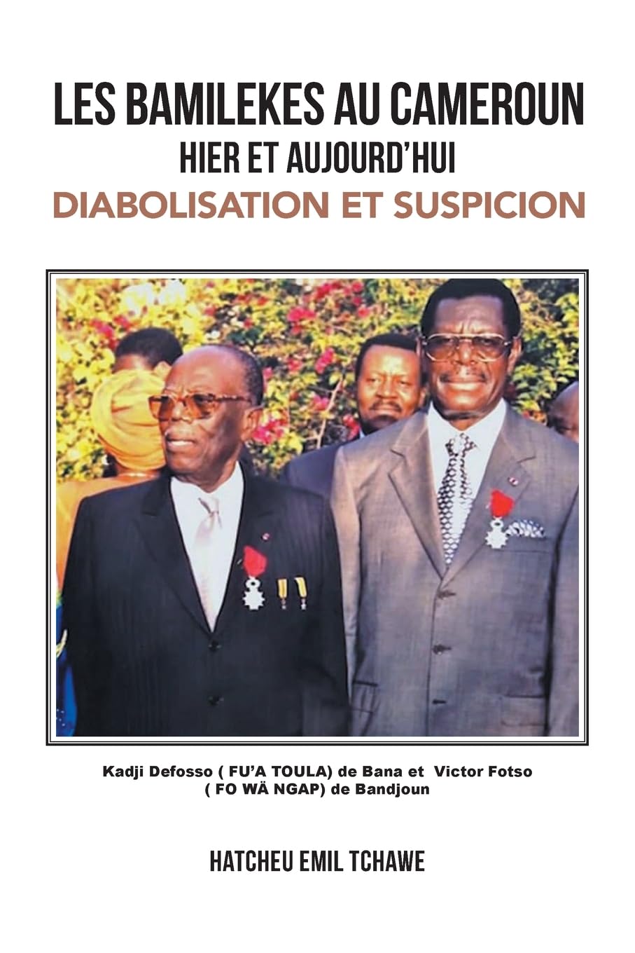 LES BAMILEKES AU CAMEROUN HIER ET AUJOURD’HUI: DIABOLISATION ET SUSPICION