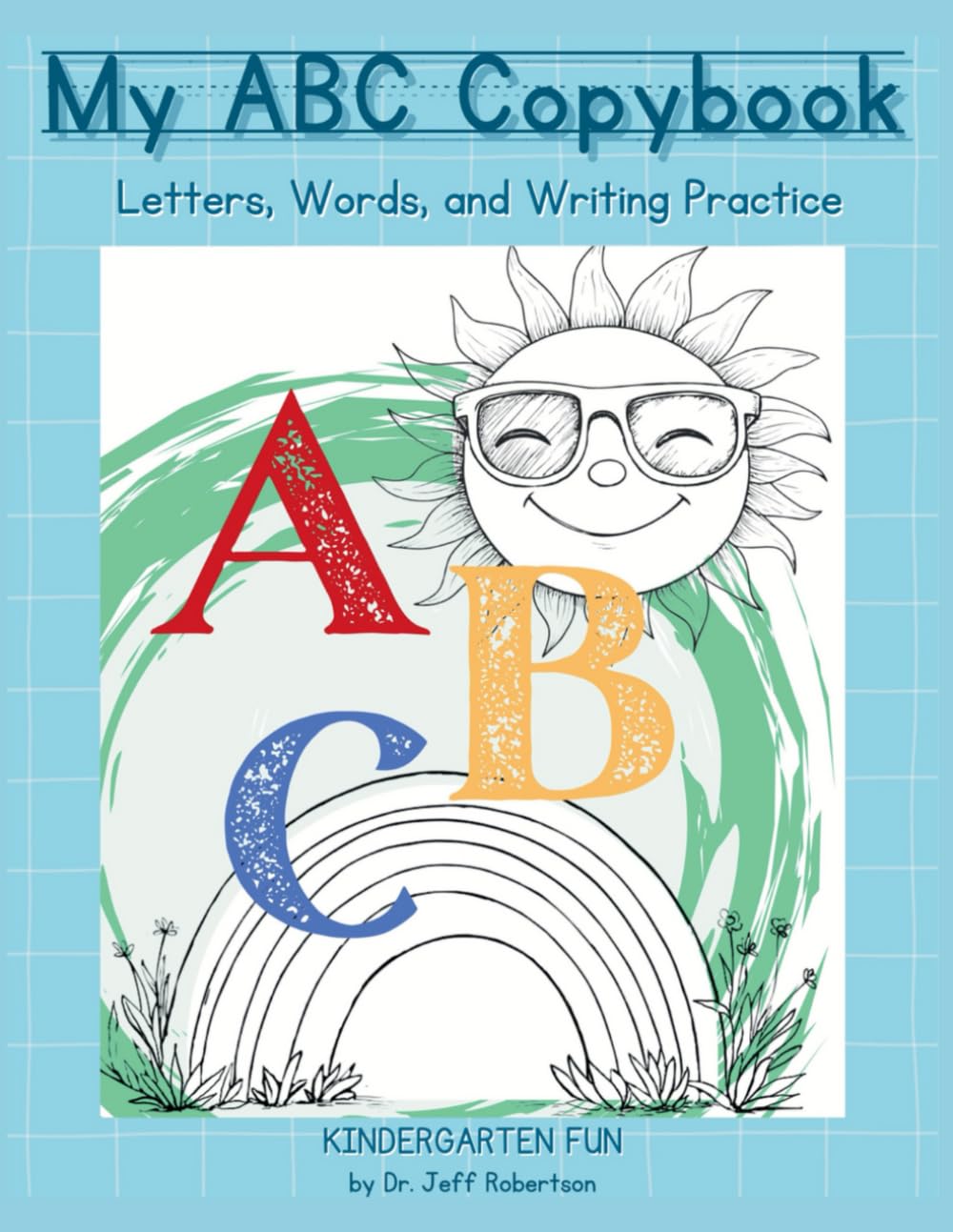 My ABC Copybook: Letters, Words, and Writing Practice: Alphabet Handwriting Practice with Cute Illustrations and 50+ Extra blank Pages