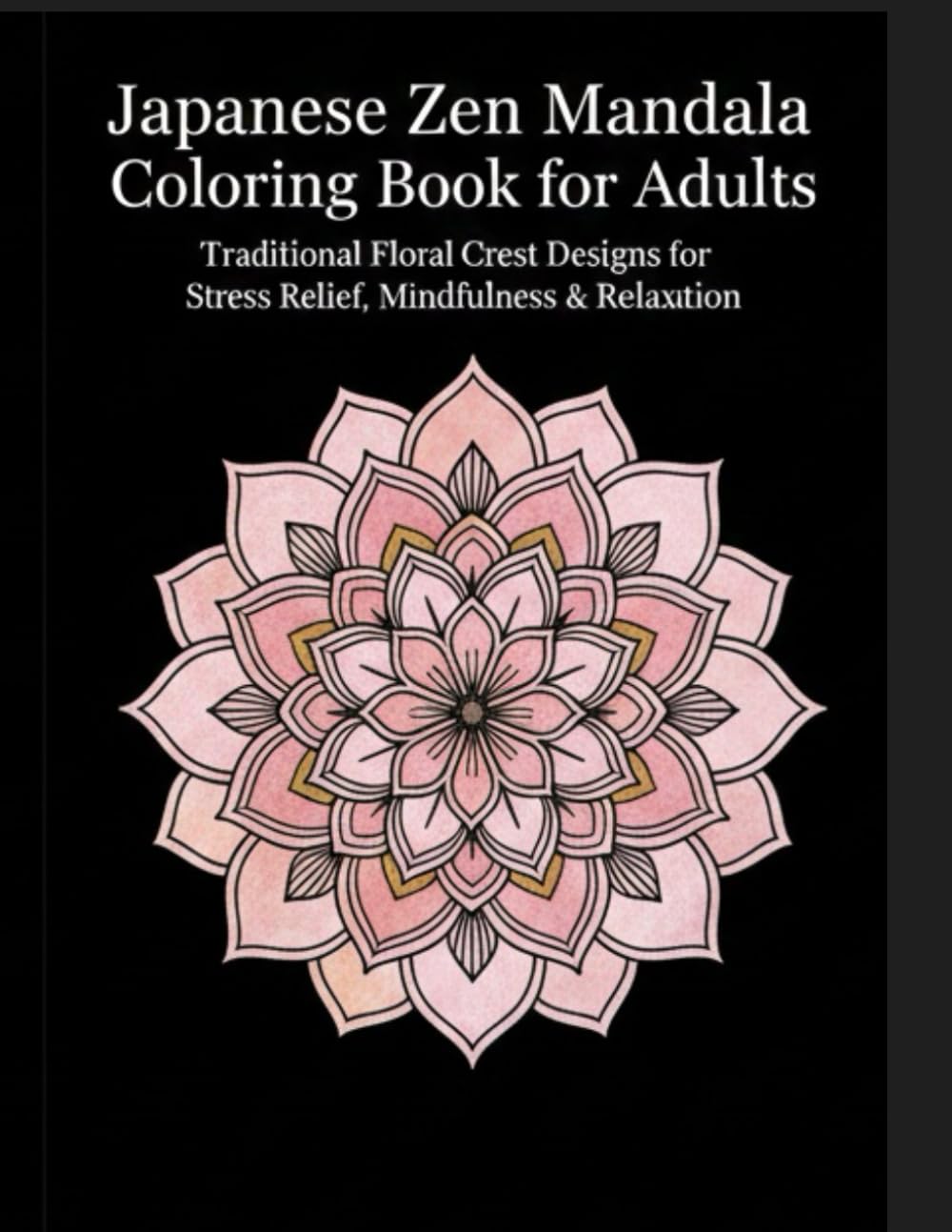 Japanese Zen Mandala Coloring Book for Adults: Traditional Floral Crest Designs for Stress Relief, Mindfulness, and Relaxation