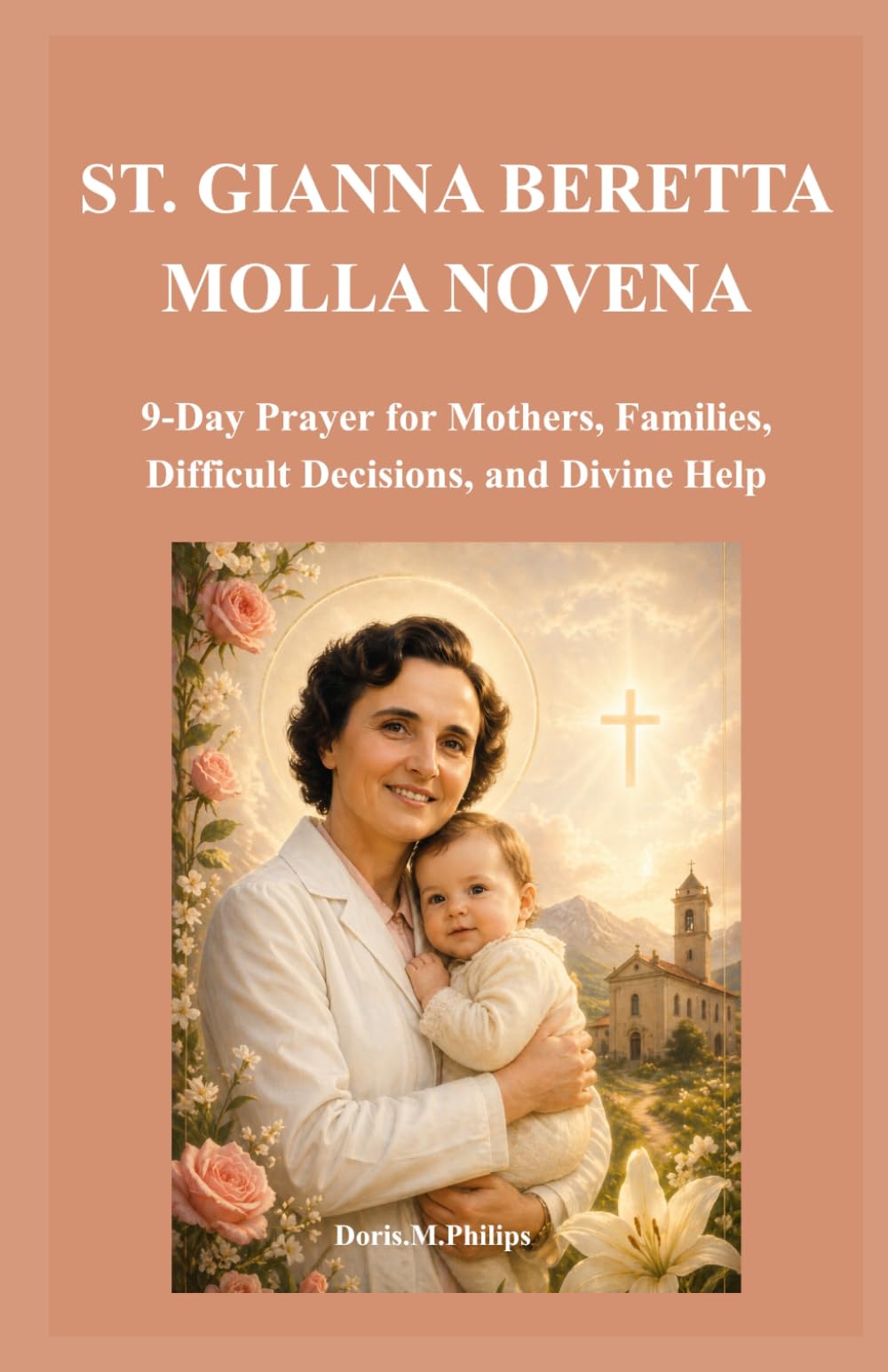 ST. GIANNA BERETTA MOLLA NOVENA: 9-Day Prayer for Mothers, Families, Difficult Decisions, and Divine Help