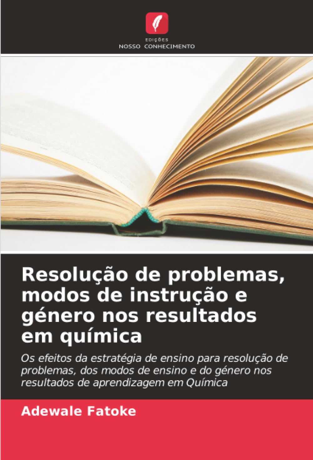 Resolução de problemas, modos de instrução e género nos resultados em química: Os efeitos da estratégia de ensino para resolução de problemas, dos ... nos resultados de aprendizagem em Química