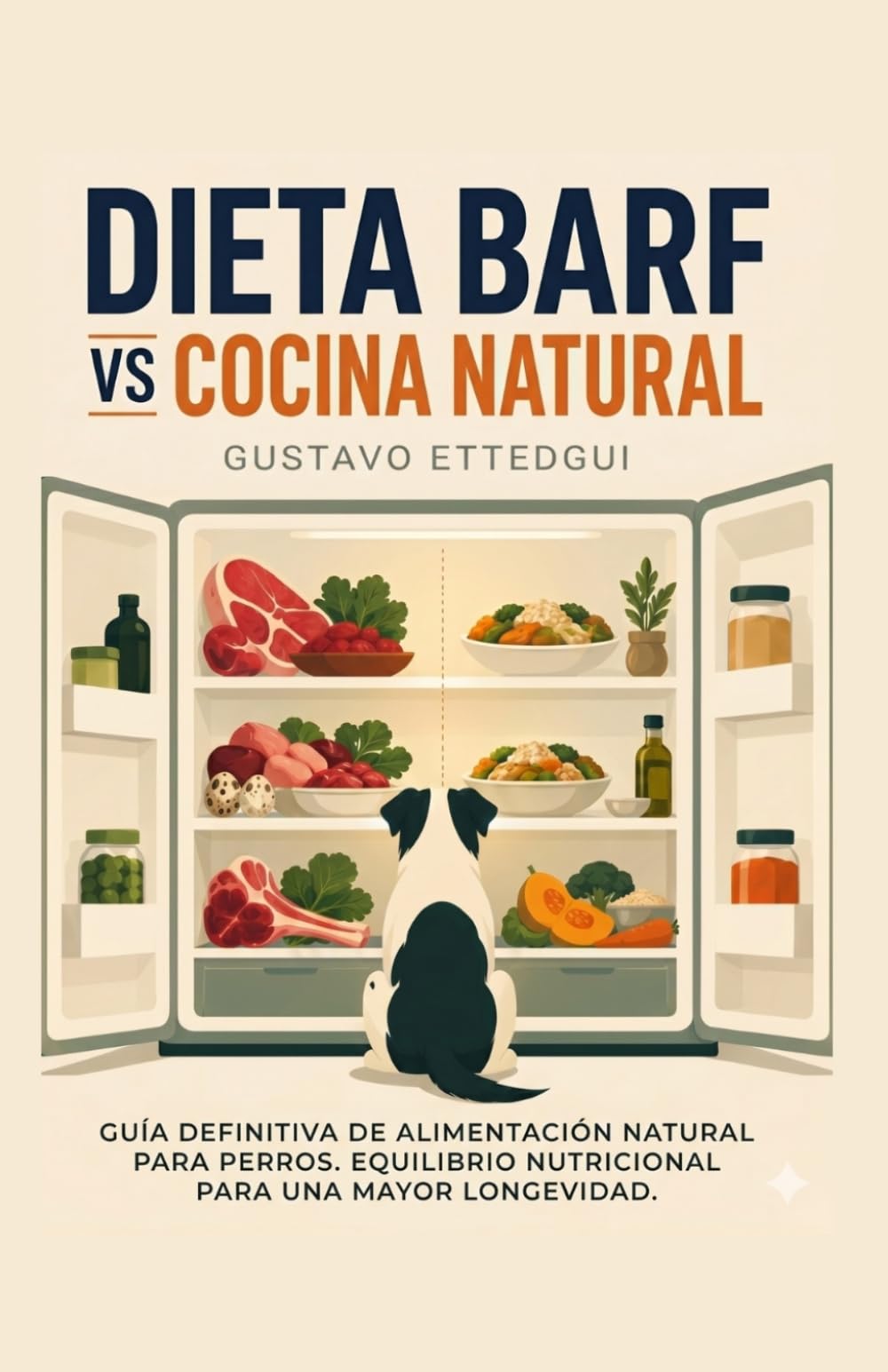 DIETA BARF vs COCIDA NATURAL: GUÍA DEFINITIVA DE ALIMENTACIÓN NATURAL PARA PERROS. EQUILIBRIO NUTRICIONAL PARA UNAMAYOR LONGEVIDAD.