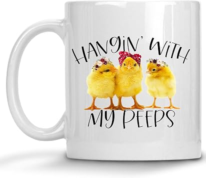 Hangin with my Peeps Funny Farm Chicks Chickens Print Farm Coffee Cup Mug - 11 oz.