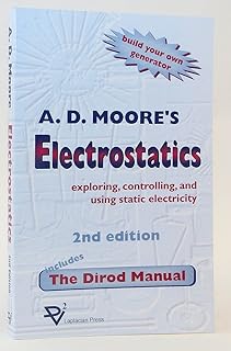 Electrostatics: Exploring, Controlling and Using Static Electricity/Includes the Dirod Manual