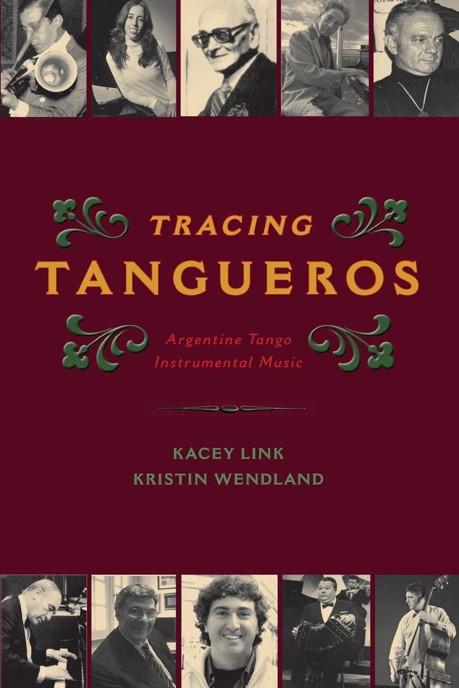 TRACING TANGUEROS: Argentine Tango Instrumental Music (Currents in Latin American and Iberian Music)
