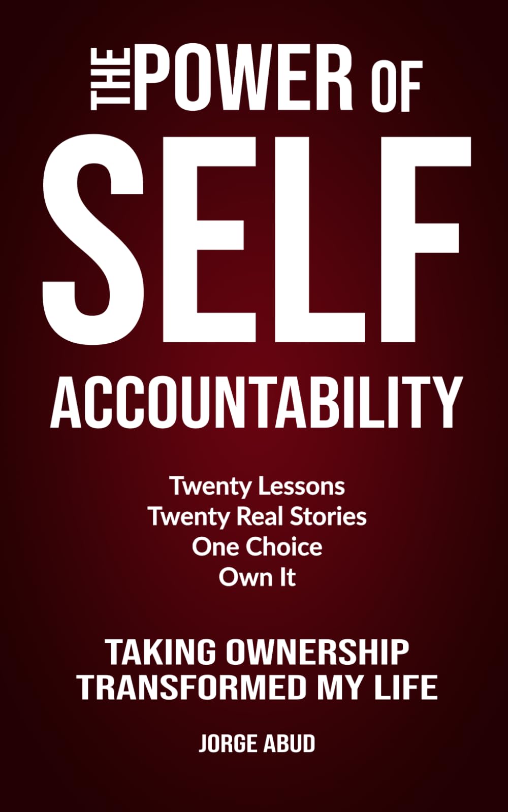 THE POWER OF SELF ACCOUNTABILITY: A Practical Guide to Leadership, Discipline, and Personal Responsibility