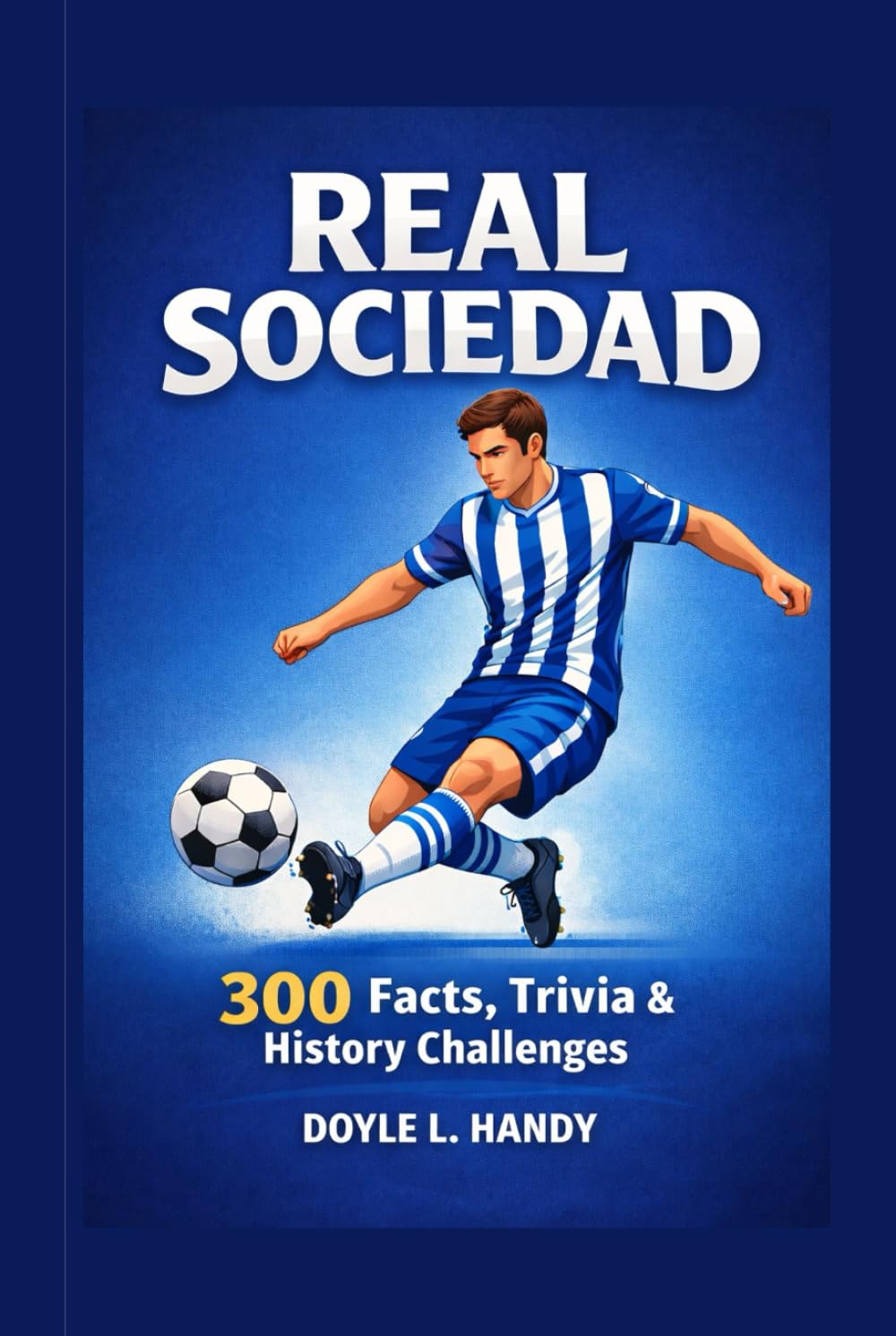 Real Sociedad: 300 Facts, Trivia & History Challenges