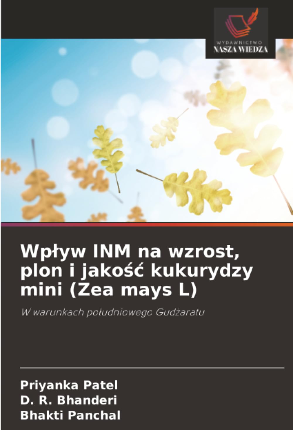 Wpływ INM na wzrost, plon i jakość kukurydzy mini (Zea mays L): W warunkach południowego Gudżaratu