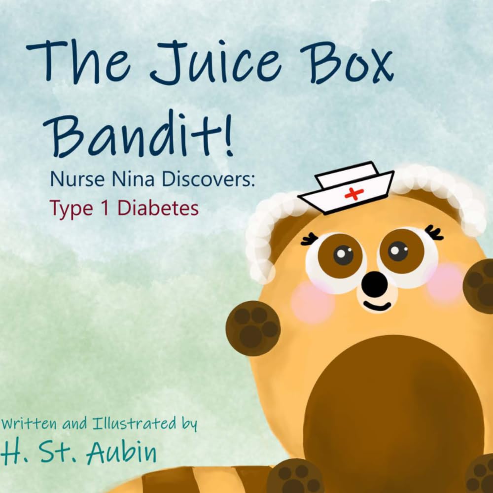 Nurse Nina and the Juice Box Bandit: Nurse Nina Discovers: Type 1 Diabetes