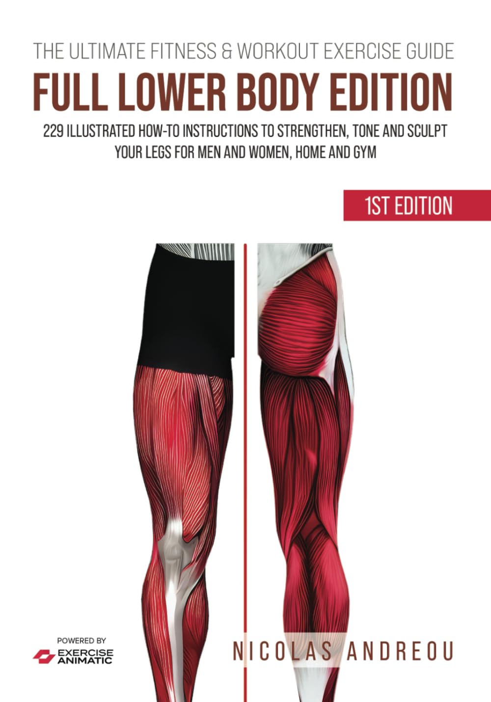 THE ULTIMATE FITNESS & WORKOUT EXERCISE GUIDE: FULL LOWER BODY EDITION: 229 Illustrated How-to Instructions to strengthen, tone and sculpt your legs for men and women, Home and Gym      Paperback – May 4, 2025