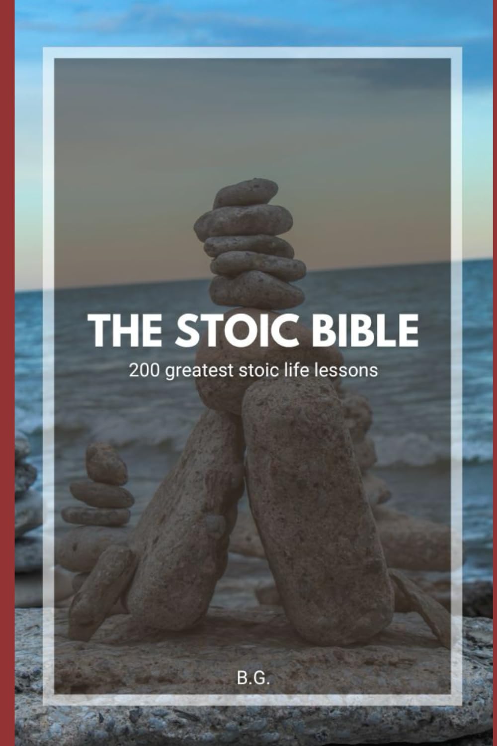 The Stoic Bible: 200 greatest life lessons