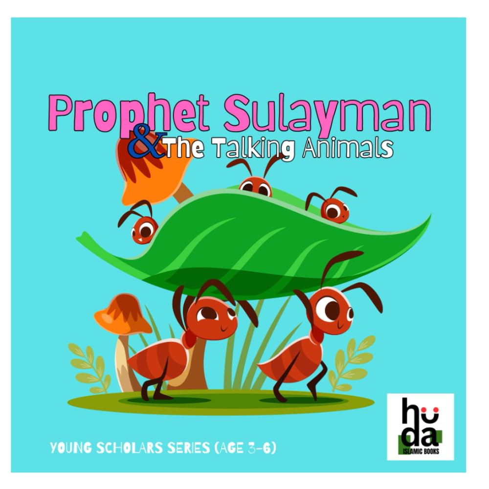 Prophet Sulayman, The Talking Animals: Introduces young children to the Islamic principle of kindness and modesty, instills foundational lessons about ... understanding of Allah's wisdom and mercy