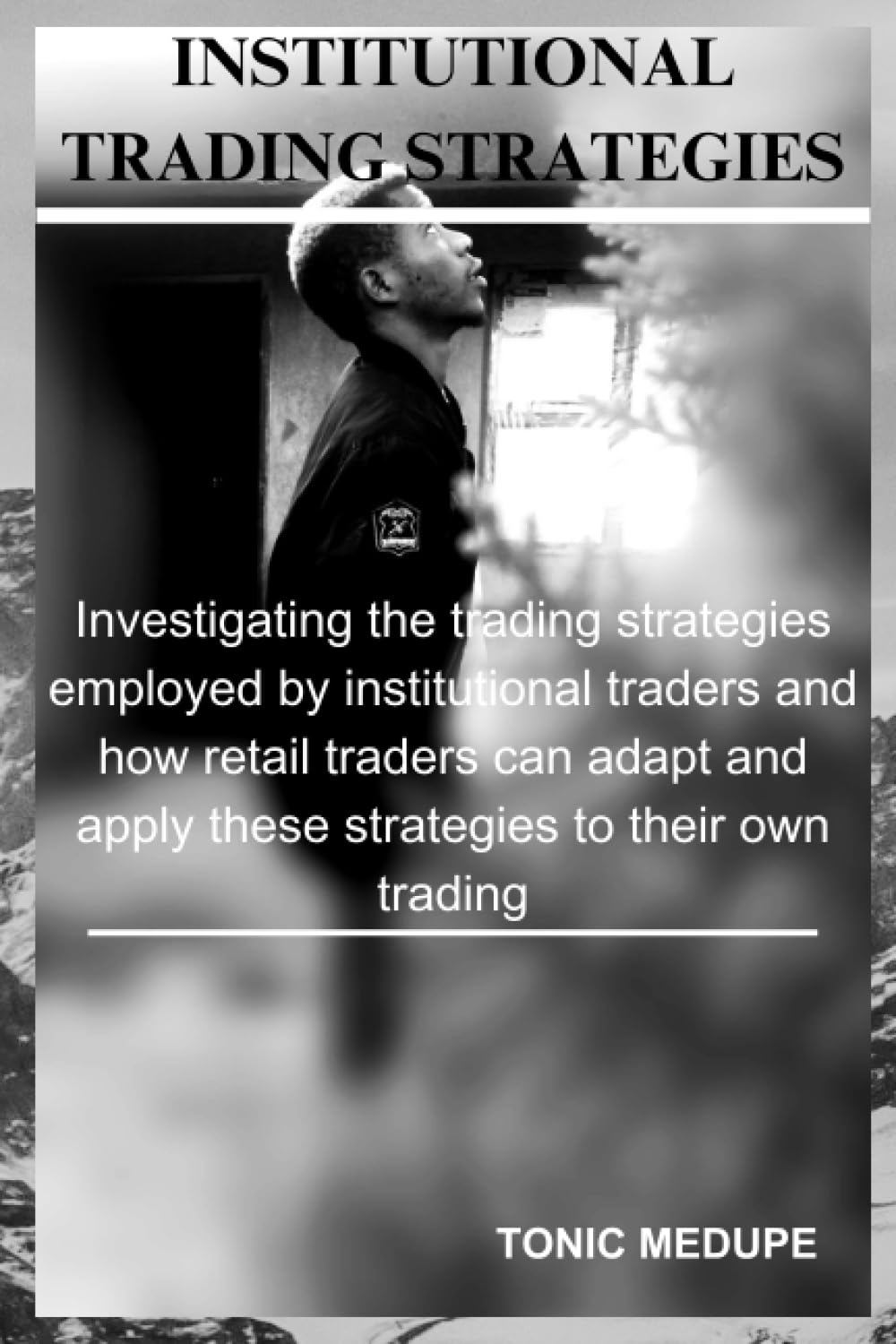 Institutional Trading Strategies: Investigating the trading strategies employed by institutional traders and how retail traders can adapt and apply these strategies to their own trading