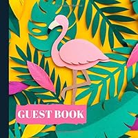 Guest Book: Beautiful Flamingo Birthday Party Guest Book Plus Picture Pages to Keep as a Memory Keep Sake and Treasure Forever (Flamingo Birthday ... Birthday party Supplies) (Volume 1) 1722881208 Book Cover