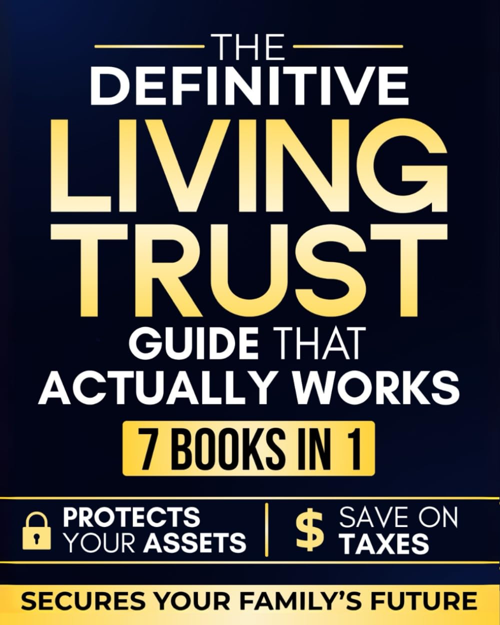 The Definitive Guide to Living Trusts: Protect Assets and Secure Your Family’s Future